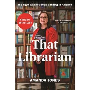 That Librarian: The Fight Against Book Banning in America -- Amanda Jones